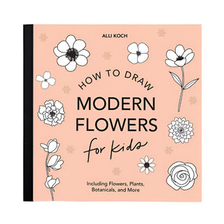 Modern Flowers: A How To Draw Book For Kids