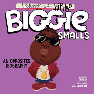 Legends of Hip-Hop: Biggie Smalls: An Opposites Biography Board Book