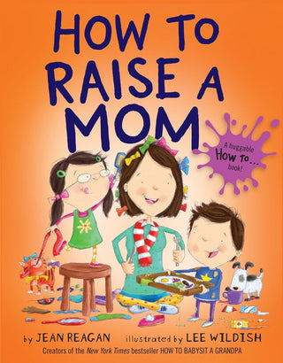 How to Raise a Mom Hardcover Picture Book